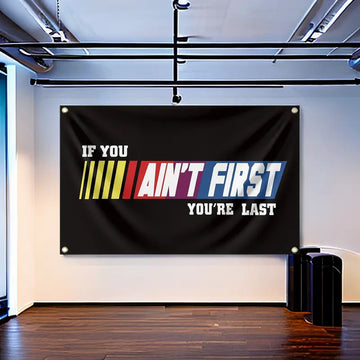 If You Ain't FIRST YOU'RE LAST 3x5 Flag